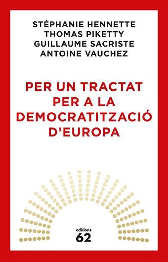 PER UN TRACTAT PER A LA DEMOCRATITZACIÓ D'EUROPA | 9788429776164 | PIKETTY, THOMAS / HENNETTE, STÉPHANIE / SACRISTE, GUILLAUME