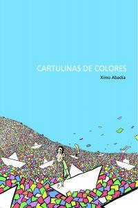 CARTULINAS DE COLORES | 9788493742225 | ABADIA, XIMO