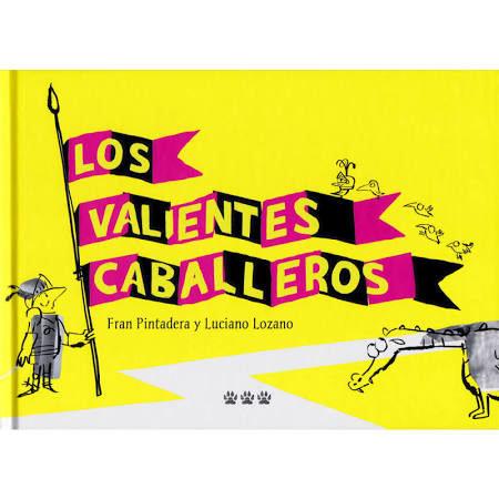 VALIENTES CABALLEROS, LOS | 9788494730481 | PINTADERA, FRAN