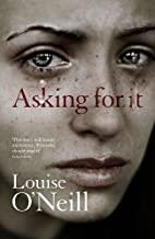 ASKING FOR IT | 9781784293208 | O'NEILL, LOUISE