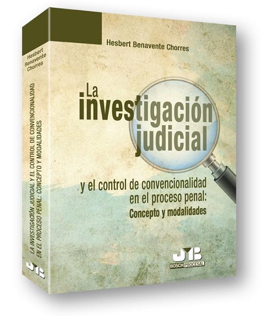 INVESTIGACION JUDICIAL Y EL CONTROL DE CONVENCIONALIDAD EN EL PROCESO PENAL, LA | 9788476988190 | BENAVENTE CHORRES, HESBERT