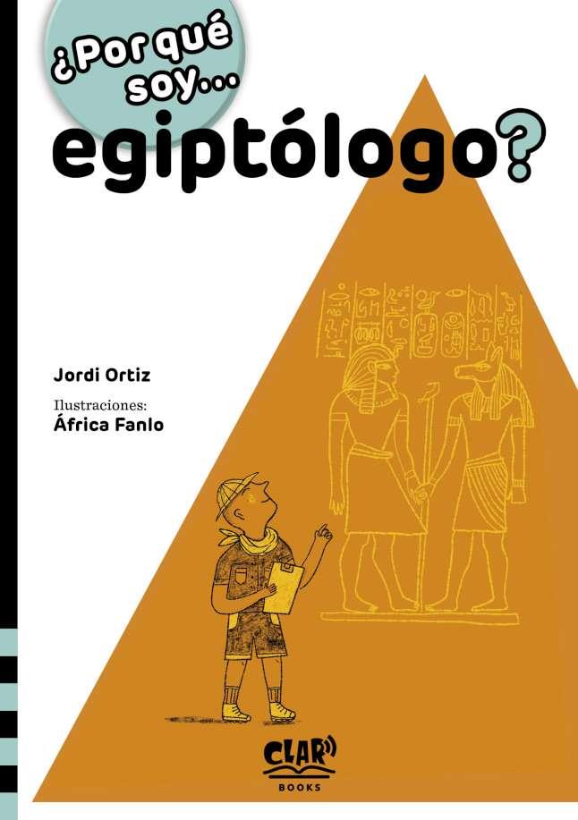 ¿POR QUÉ SOY... EGIPTÓLOGO? | 9788412523904 | ORTIZ, JORDI