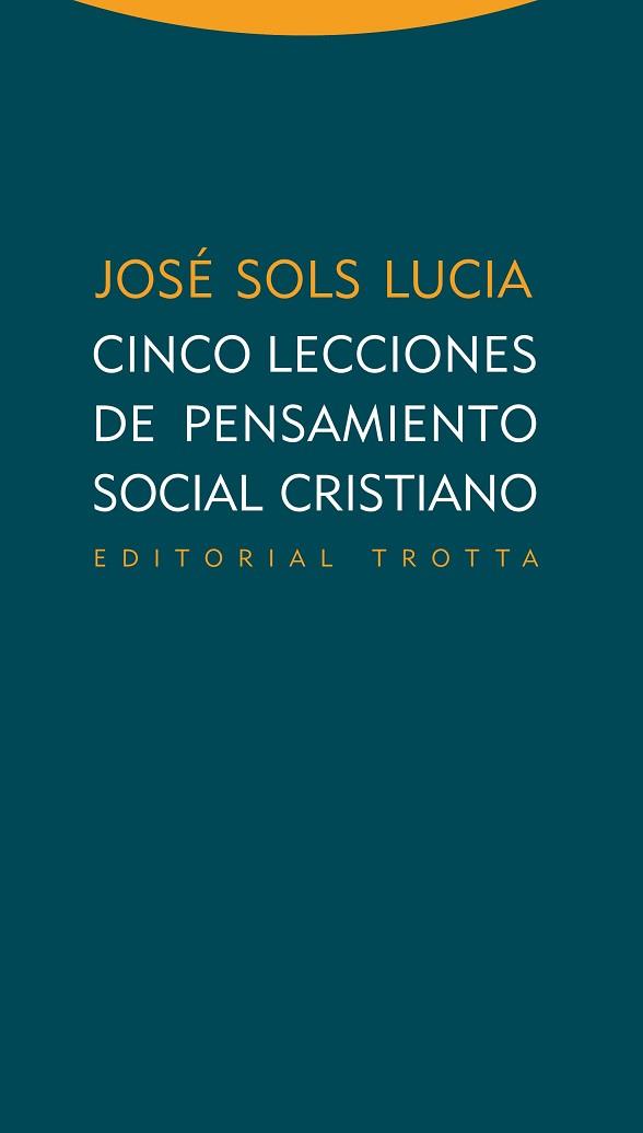 CINCO LECCIONES DE PENSAMIENTO SOCIAL CRISTIANO | 9788498794601 | SOLS LUCIA, JOSE