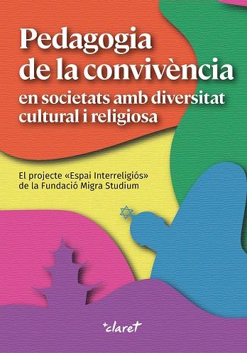 PEDAGOGIA DE LA CONVIVÈNCIA EN SOCIETATS AMB DIVERSITAT CULTURAL I RELIGIOSA | 9788491363453 | FUNDACIÓ MIGRA STUDIUM