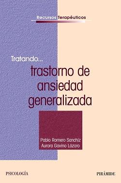 TRATANDO... TRASTORNO DE ANSIEDAD GENERALIZADA | 9788436822953 | ROMERO, PABLO / GAVINO LÁZARO, AURORA