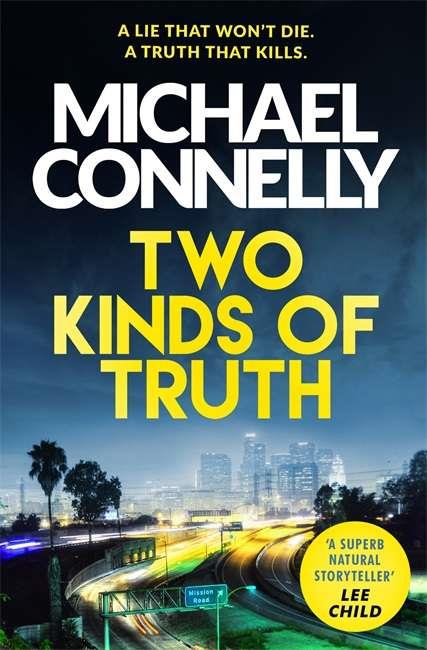 TWO KINDS OF TRUTH | 9781409147589 | CONNELLY, MICHAEL