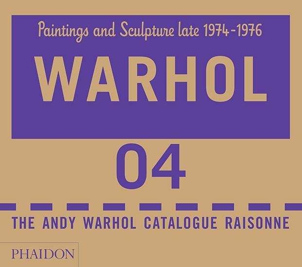 ANDY WHARHOL CATALOGUE RAISONNE, VOLUME 4, PAINTINGS AND SCULPTURE LATE 1974-1976 | 9780714867175 | PRINTZ / KING-NERO