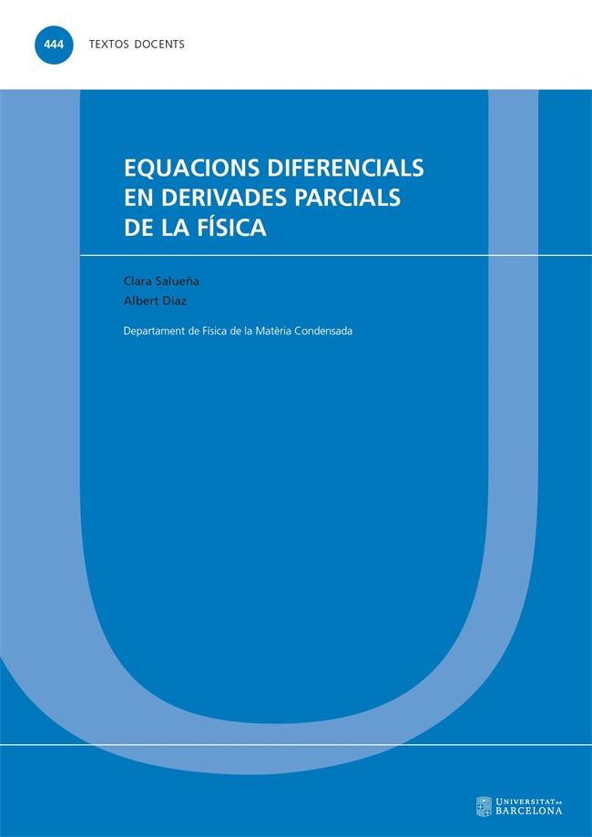 EQUACIONS DIFERENCIALS EN DERIVADES PARCIALS DE LA FÍSICA | 9788491689607 | SALUEÑA PÉREZ, CLARA / DÍAZ GUILERA, ALBERT