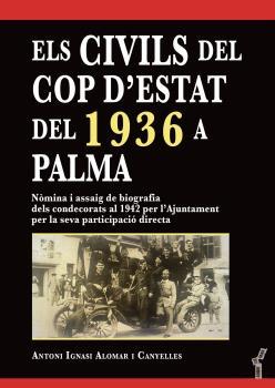 CIVILS DEL COP D'ESTAT DEL 1936 A PALMA, ELS | 9788418441882 | ALOMAR I CANYELLES, ANTONI IGNASI