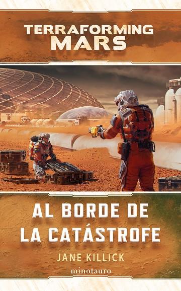 TERRAFORMING MARS. AL BORDE DE LA CATÁSTROFE | 9788445015001 | KILLICK, JANE