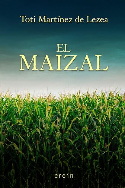MAIZAL, EL | 9788491098553 | MARTÍNEZ DE LEZEA, TOTI