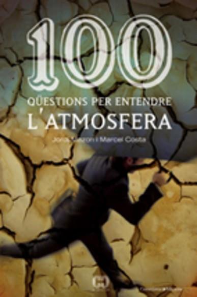 100 QÜESTIONS PER ENTENDRE L'ATMOSFERA | 9788497913362 | MAZON BUESO, JORDI / COSTA VILA, MARCEL