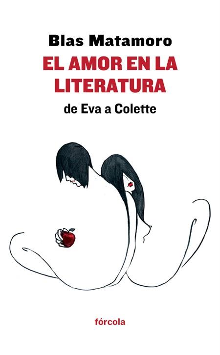 AMOR EN LA LITERATURA, EL : DE EVA A COLETTE | 9788415174714 | MATAMORO, BLAS