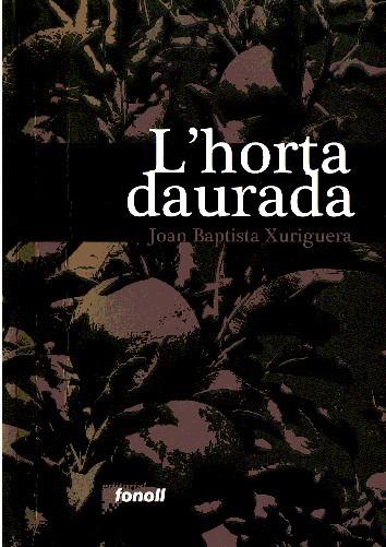 HORTA DAURADA, L' | 9788493605216 | XURIGUERA, JOAN BAPTISTA