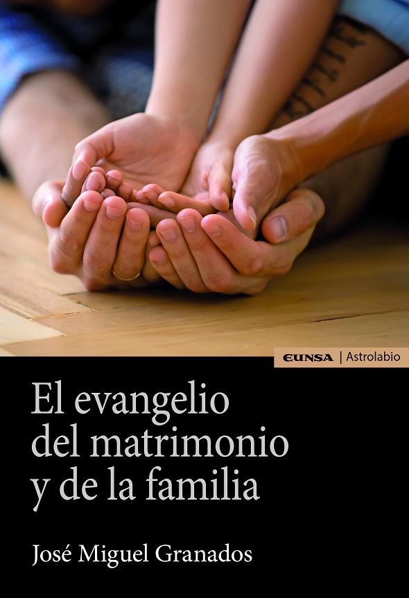 EVANGELIO DEL MATRIMONIO Y DE LA FAMILIA, EL | 9788431335854 | GRANADOS TEMES, JOSE MIGUEL