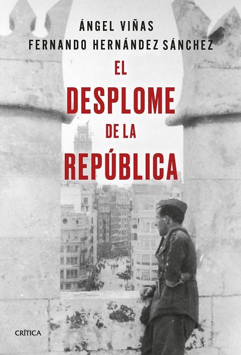 DESPLOME DE LA REPÚBLICA, EL | 9788491994602 | VIÑAS, ÁNGEL / HERNÁNDEZ SÁNCHEZ, FERNANDO