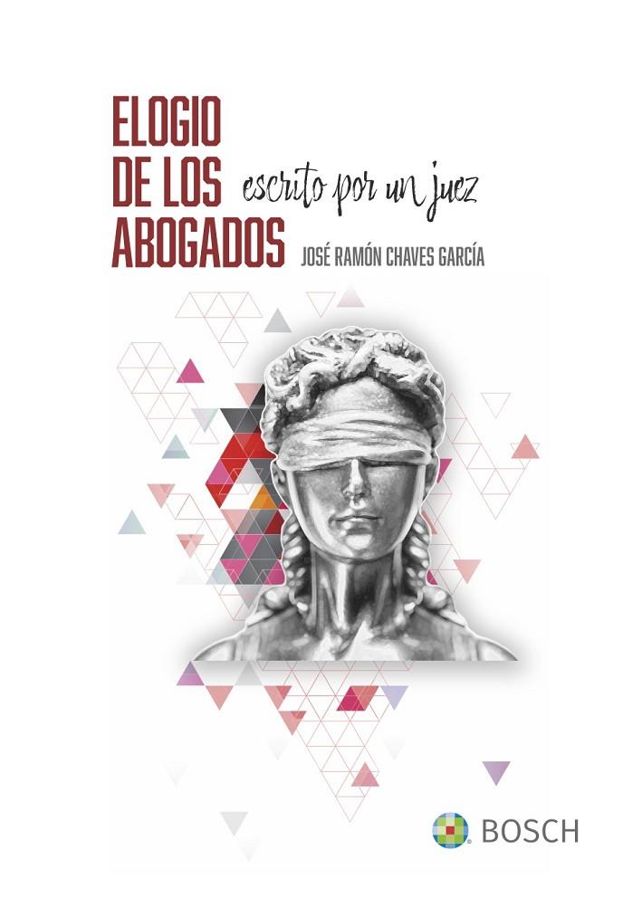 ELOGIO DE LOS ABOGADOS, ESCRITO POR UN JUEZ | 9788490906453 | CHAVES GARCÍA, JOSÉ RAMÓN