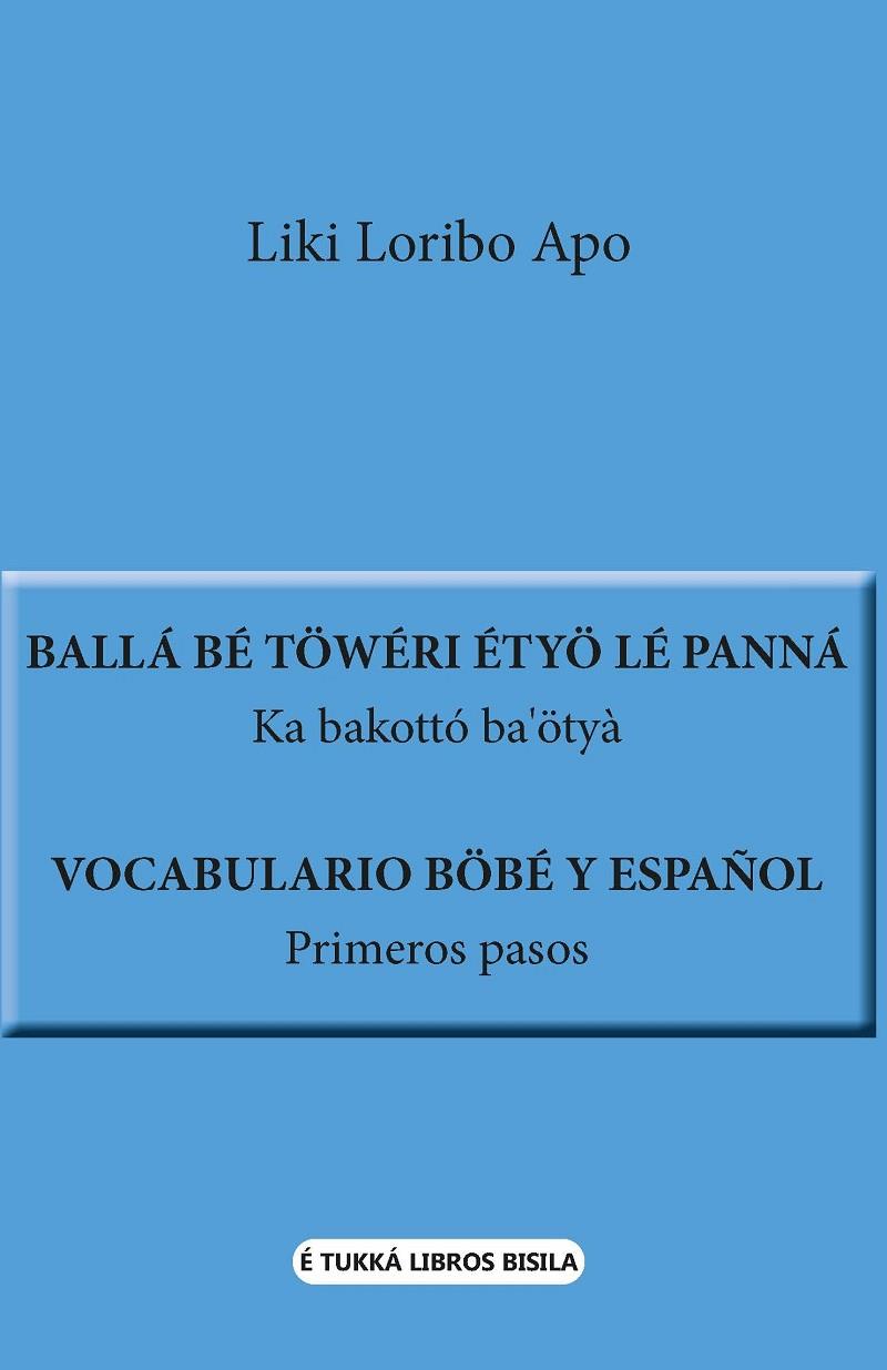 VOCABULARIO BÖBE Y ESPAÑOL. PRIMEROS PASOS | 9788418922381 | LORIBO APO, LIKI