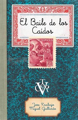 BAILE DE LOS CAÍDOS, EL | 9788499987446 | TRABAJO, JOSE / GALLARDO, MIGUEL