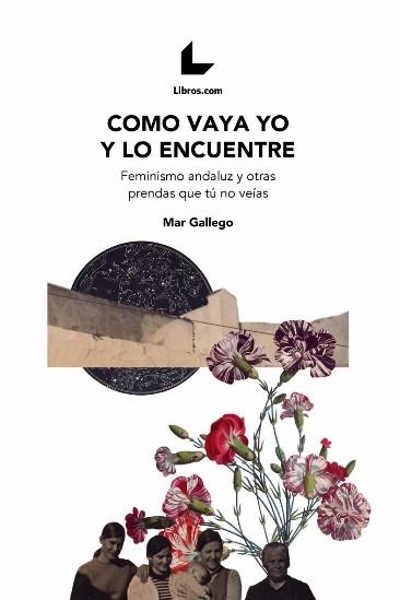 COMO VAYA YO Y LO ENCUENTRE (2ª EDICION) | 9788418527067 | GALLEGO, MAR