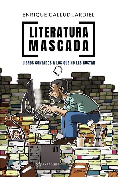 LITERATURA MASCADA | 9788417672386 | GALLUD JARDIEL, ENRIQUE