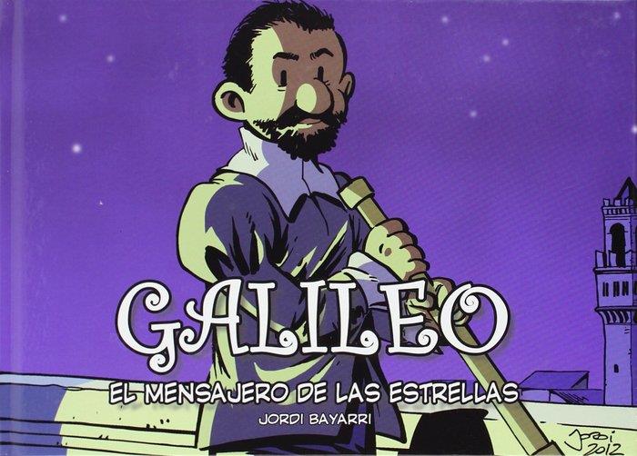 GALILEO. EL MENSAJERO DE LAS ESTRELLAS | 9788493874674 | BAYARRI, JORDI