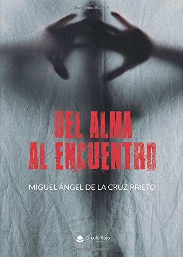 DEL ALMA AL ENCUENTRO | 9788413048475 | DE LA CRUZ PRIETO, MIGUEL ÁNGEL