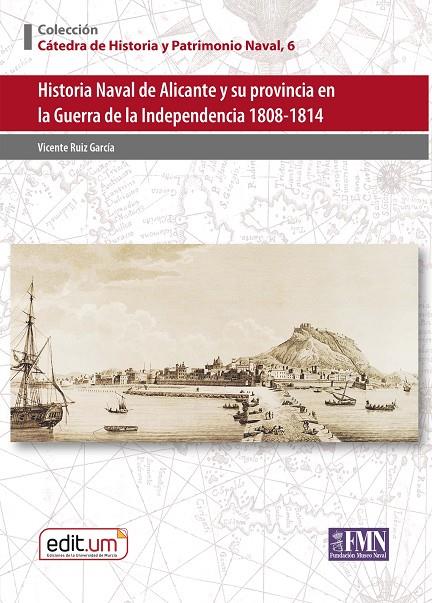 HISTORIA NAVAL DE ALICANTE Y SU PROVINCIA EN LA GUERRA DE LA INDEPENDENCIA | 9788418936265 | RUÍZ GARCÍA, VICENTE