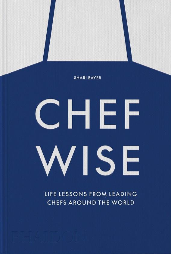 CHEFWISE : LIFE LESSONS FROM LEADING CHEFS AROUND THE WORLD | 9781838666231 | BAYER,SHARI