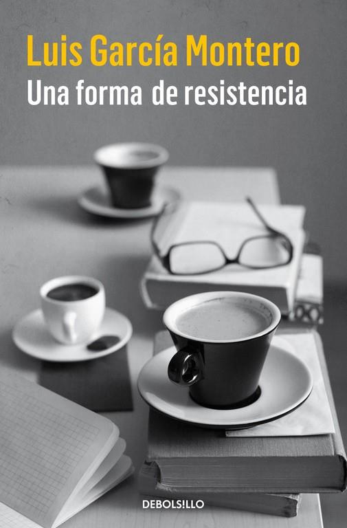 FORMA DE RESISTENCIA, UNA | 9788466335867 | GARCIA MONTERO, LUIS