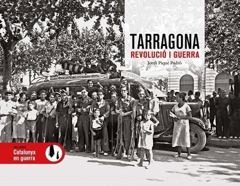 TARRAGONA. REVOLUCIÓ I GUERRA | 9788419736246 | PIQUE PADRO, JORDI