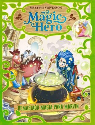 MAGIC HERO 03. DEMASIADA MAGIA PARA MARVIN | 9788424663643 | STEVENSON, SIR STEVE