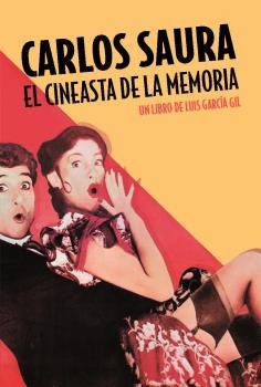 CARLOS SAURA EL CINEASTA DE LA MEMORIA | 9788494779633 | GARCÍA GIL, LUIS