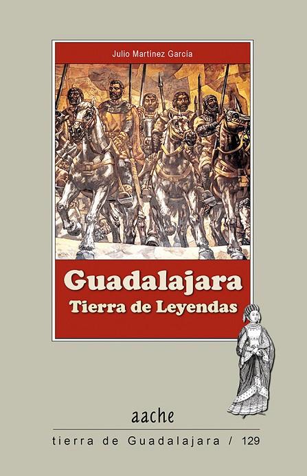 GUADALAJARA, TIERRA DE LEYENDAS | 9788419813107 | MARTÍNEZ GARCÍA, JULIO