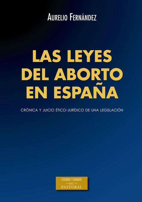 LEYES DEL ABORTO EN ESPAÑA, LAS | 9788422019817 | FERNÁNDEZ FERNÁNDEZ, AURELIO