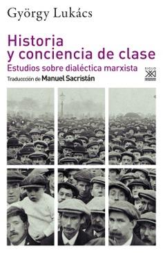 HISTORIA Y CONCIENCIA DE CLASE | 9788432320293 | LUKÁCS, GYÖRGY
