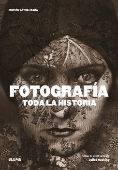 FOTOGRAFÍA. TODA LA HISTORIA (2021) | 9788418459757 | HACKING, JULIET / CAMPANY, DAVID