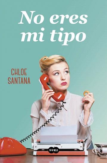 NO ERES MI TIPO | 9788491292623 | SANTANA, CHLOE