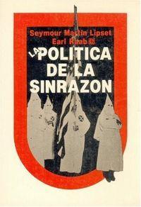 POLÍTICA DE LA SINRAZÓN, LA : EL EXTREMISMO DE DERECHA EN LOS ESTADOS UNIDOS, 1790-1977 | 9789681608255 | LIPSET, SEYMOUR MARTIN /RAAB, EARL