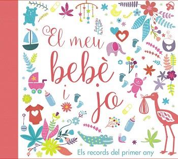 MEU BEBÈ I JO, EL. ELS RECORDS DEL PRIMER ANY | 9788499067728