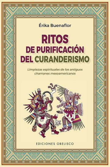 RITOS DE PURIFICACIÓN DEL CURANDERISMO | 9788491116745 | BUENAFLOR, ERIKA