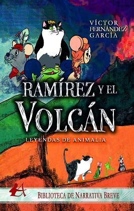 LEYENDAS DE ANIMALIA : RAMIREZ Y EL VOLCAN | 9788418828386 | FERNANDEZ, VICTOR