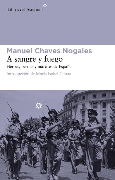 A SANGRE Y FUEGO (EDICIÓN AMPLIADA) | 9788415625575 | CHAVES NOGALES, MANUEL