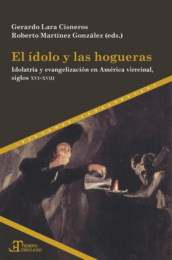 IDOLO Y LAS HOGUERAS, EL | 9788491923619 | LARA CISNEROS, GERARDO