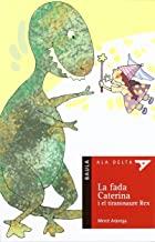 FADA CATERINA I EL TIRANOSAURE REX, LA | 9788447916771 | ARÀNEGA, MERCÈ