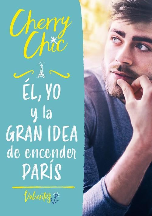 ÉL, YO Y LA GRAN IDEA DE ENCENDER PARÍS | 9788418038693 | CHERRY CHIC