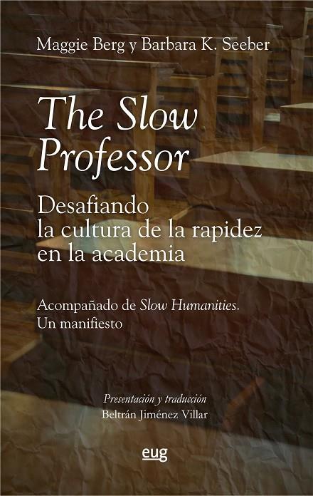 SLOW PROFESSOR, THE : DESAFIANDO LA CULTURA DE LA RAPIDEZ EN LA ACADEMIA | 9788433869791 | BERG, MAGGIE / SEEBER, BARBARA K.