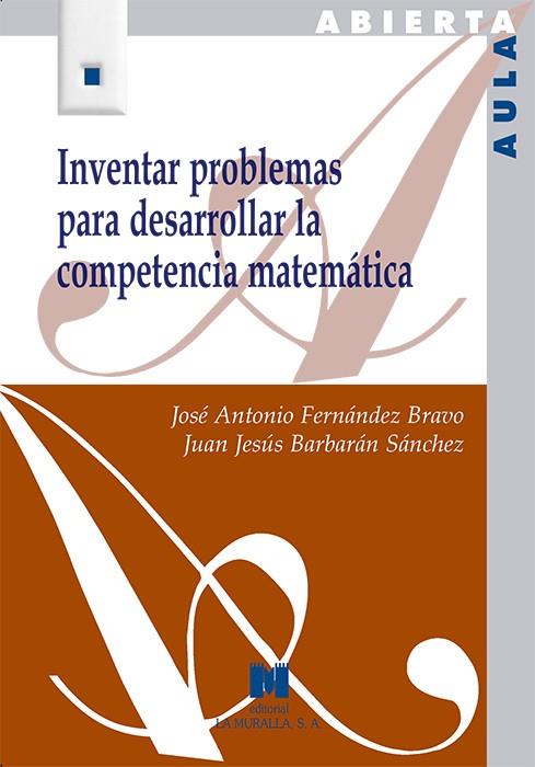 INVENTAR PROBLEMAS PARA DESARROLLAR LA COMPETENCIA MATEMÁTICA | 9788471338143 | FERNANDEZ BRAVO, JOSÉ ANTONIO / BARBARÁN SÁNCHEZ, JUAN JESÚS