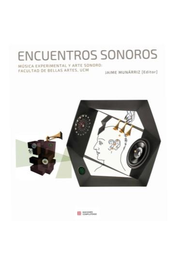 ENCUENTROS SONOROS. MÚSICA EXPERIMENTAL Y ARTE SONORO: | 9788466937306 | MUNARRIZ ORTIZ, JAIME