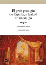 GRAN PRODIGIO DE ESPAÑA, Y LEALTAD DE UN AMIGO, EL | 9788491686576 | DE SOUSA, TEODORA